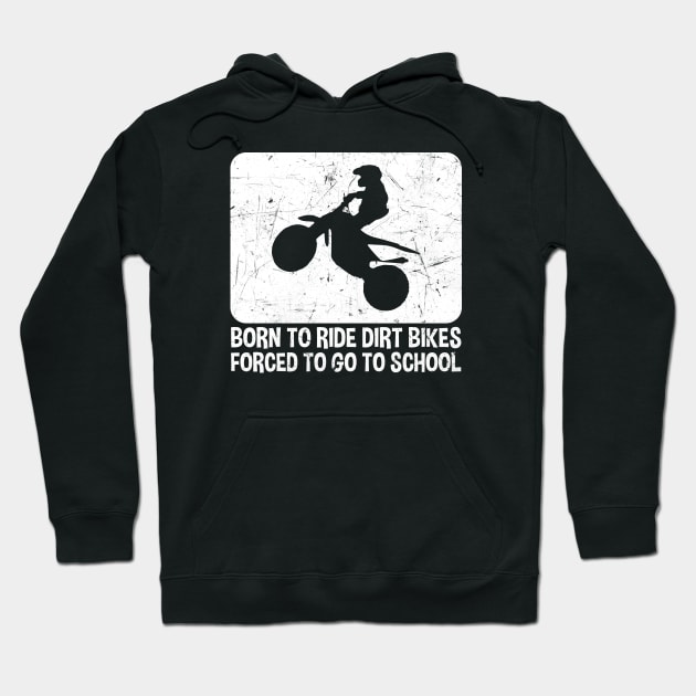 Born To Ride Dirt Bikes Forced To Go To School Hoodie by zerouss